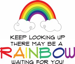 Keep Looking Up There May Be A Rainbow Waiting For You Vector Arts Annthegran Com