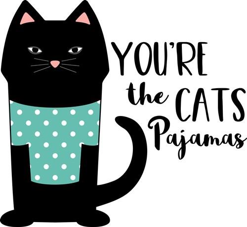 Youre The Cats Pajamas